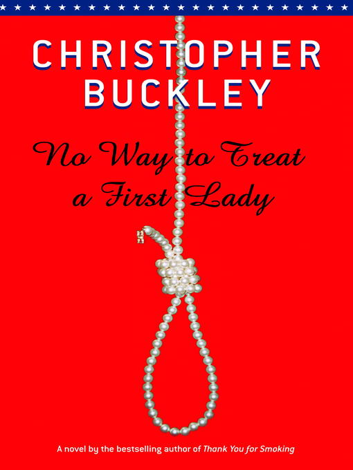 Title details for No Way to Treat a First Lady by Christopher Buckley - Wait list